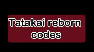 [ALL] Tatakai Reborn codes 2021 Roblox codes