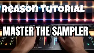 Get Started With Reason Today With These Beginner Tutorials On The Sampler Instrument!