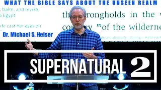 SUPERNATURAL (Part 2) Dr. Michael S. Heiser