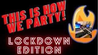 Party Time during Lockdown!