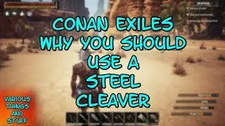 Conan Exiles Why You Should Use a Steel Meat Cleaver