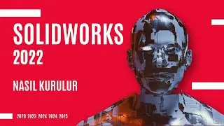 SolidWorks 2022 Nasıl Kurulur
