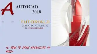 How To Draw Arc & Ellipse in AUTOCAD 2018:-15 || Autocad 2018 tutorials for Beginner HINDI