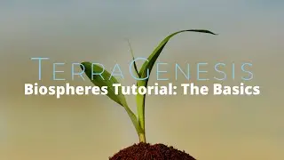 Biospheres Tutorial: The Basics | TerraGenesis Tutorials