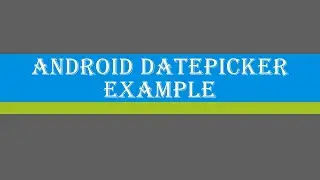 Android Datepicker  Example | Android Studio | DatePicker Example