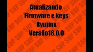 Atualizando Firmware e Keys Versão 18.0.0  Ryujinx Emulador 2024