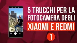5 trucchi per la fotocamera degli smartphone Xiaomi e Redmi (Parte 1)