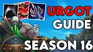 SEASON 16 URGOT GUIDE