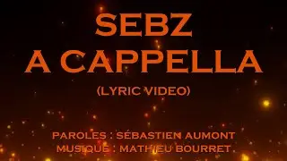 SEBZ - A Cappella (Paroles et voix / Lyric video)
