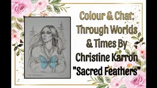 Colour & Chat: Christine Karrons- Through Worlds & Times: 