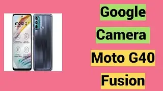 Download Google Camera 8.1 for Moto G40 Fusion