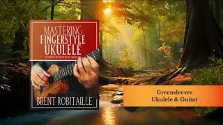 Greensleeves - Mastering Fingerstyle Ukulele