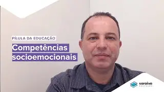 Aprenda como trabalhar as COMPETÊNCIAS SOCIOEMOCIONAIS NA EDUCAÇÃO