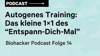 Autogenes Training: Das kleine 1×1 des “Entspann-Dich-Mal”