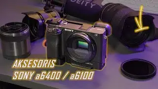 9 Aksesoris Rekomendasi Untuk Sony a6400 / a6100 Mirrorless