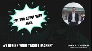 Out and About with John | #1 Define your target market