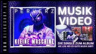PERVERZ - Kleine Maschine (VIDEO SINGLE)