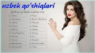 2019-2020 yilning eng xit zamonaviy qoʻshiqlar toʻplami