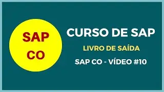 SAP CO - Curso de SAP Contabilidade SAP FI CO - Aula 10 - Livro de Saída SAP CO - Vídeo 109