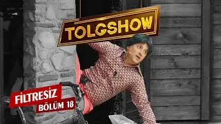 TOLGSHOW Filtresiz 18. Bölüm (Tek Parça)