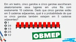 🚨🚨OBMEP Em um teatro, cinco garotos e cinco garotas escolheram aleatoriamente seus lugares