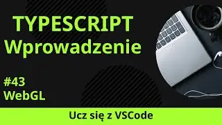 [Ucz się z VSCode] Wprowadzenie do TypeScript #43 WebGL