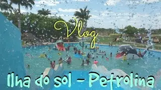 VLOG ESPECIAL ILHA DO SOL -  PETROLINA