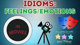 Idioms (feelings and emotions) IN MOVIES