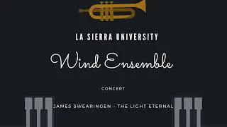The Light Eternal - La Sierra University Wind Ensemble