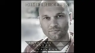 Anteeksi pyytää on vaikeaa - Dimitri Keiski