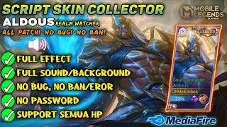 SCRIPT SKIN ALDOUS COLLECTOR Full Efect With Audio - No Password No Eror || NEW PATCH - MLBB