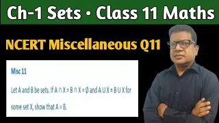 Let A and B be sets. If A∩X=B∩X=ϕ and A∪X=B∪X for set X show that A=B | Miscellaneous Q11 Sets Maths