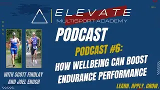 Elevate Academy Podcasts Episode #6: How Wellbeing Can Boost Endurance Performance