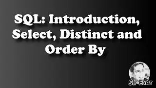 SQL : Intro to SQL, Select, Distinct and Order By  - by Sir Eudz