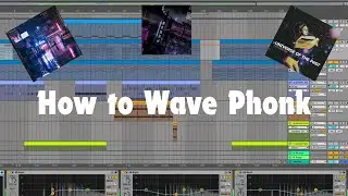 How to make Wave/Ambient/Phonk Music like LXST CXNTURY, Sage, Skeler,  and Altare in Ableton