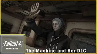 Fallout 4 Modding | The Machine and Her DLC | EP01