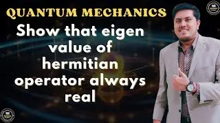 Eigen value of hermitian operator always real