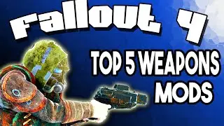 Fallout 4 Best Top 5 Weapons Mods You Should Get
