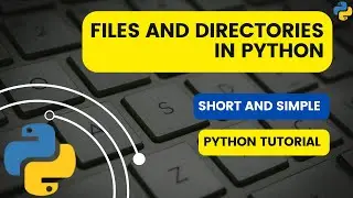 Files and Directories in Python | Python Tutorials | Python for beginners