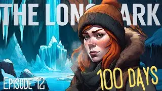 Surviving Hush River Valley Part 2!| The Long Dark 100 Days | E12