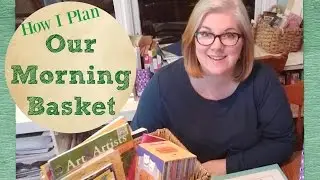 How I Plan: Our Morning Basket