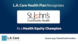 St. John’s Community Health: Health Equity Champion Award - School-Based Health Center