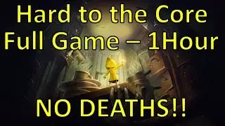 Little Nightmares | Hard to the Core Walkthrough | No Deaths + Under 1 Hour Full Game [