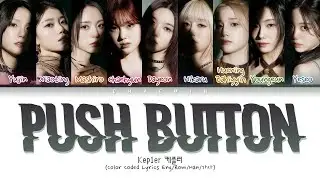 Kep1er 케플러 - PUSH BUTTON (Color Coded Lyrics Eng/Rom/Han/가사)