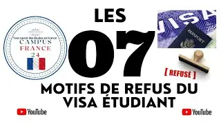 CAMPUS FRANCE 24 🇫🇷: LES 07 MOTIFS DE REFUS DE VISA FRANÇAIS ÉTUDIANT. COMMENT LES ÉVITER ?