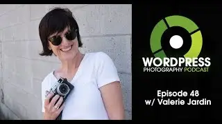 Episode 48 - Street Photography Website Essentials w/ Valerie Jardin