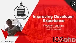 DC iOS/iOSoho: Improving Developer Experience Through Tools and Techniques