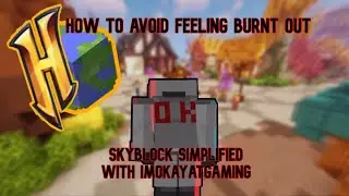 How to Avoid Getting Burnt Out (In Skyblock and Real Life!)