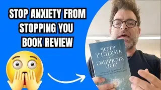 Stop Anxiety From Stopping You (HONEST Book Review)