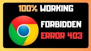 403 Forbidden Error on Chrome? Here’s How to Fix It!